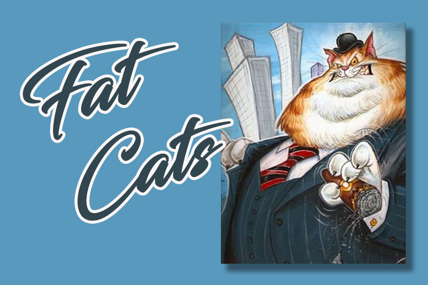 The fat cats aren’t fat cats because they built a better mousetrap. They’re fat cats because they bought all the mice and made your mousetrap irrelevant.