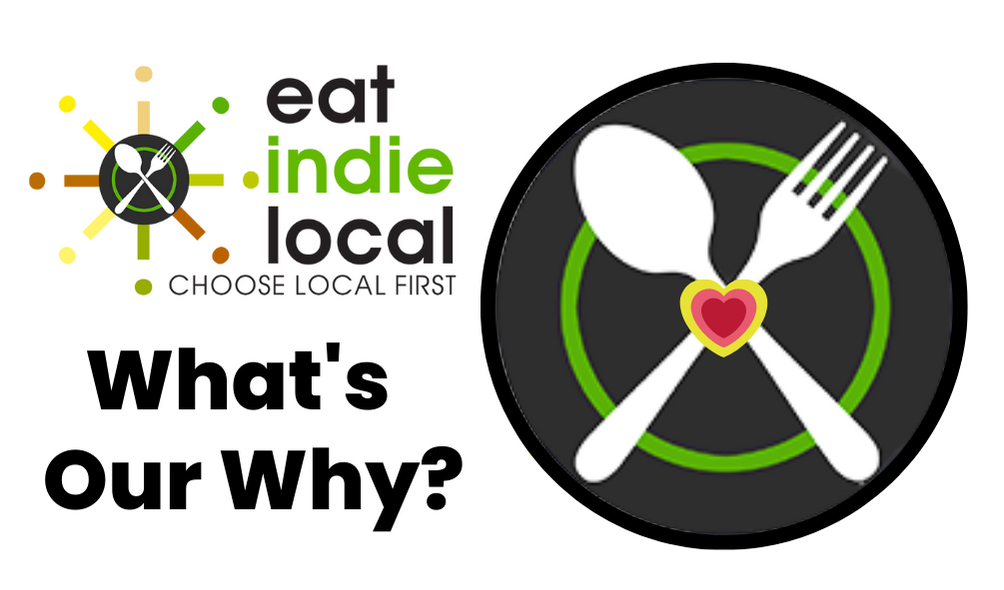 What’s Our Why? Eat Indie Local