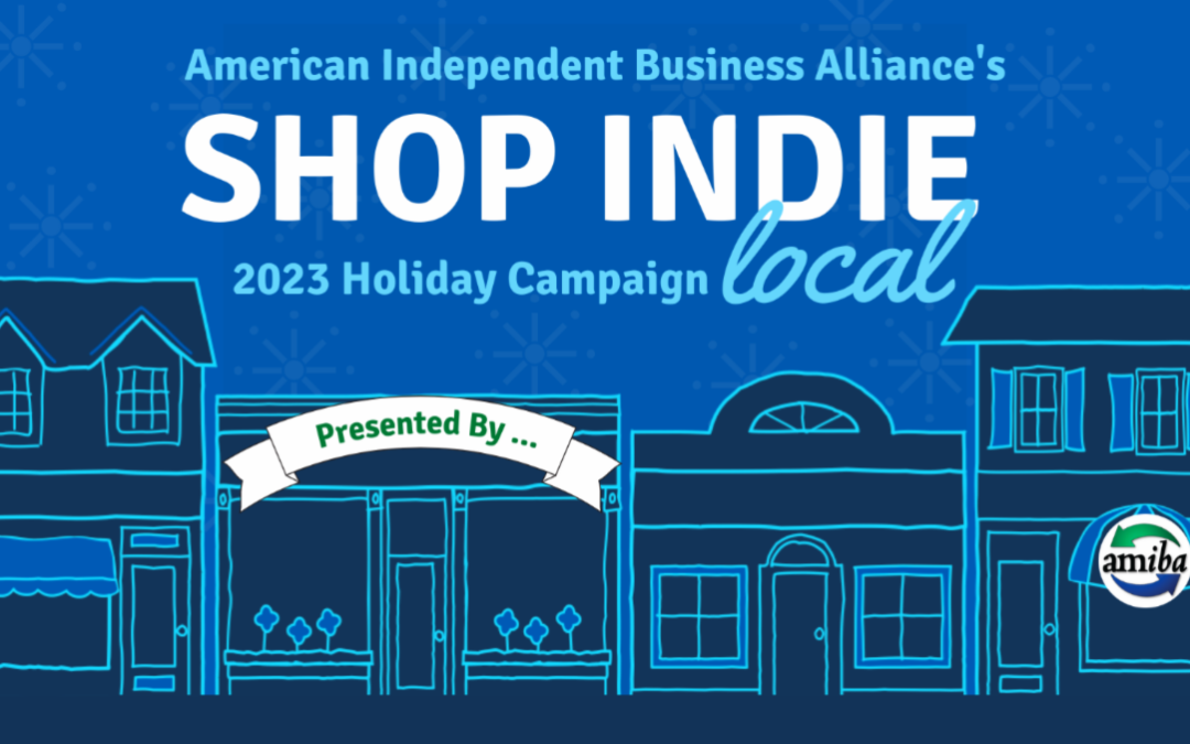 2023 Shop Indie Local Holiday Campaign Presented By … YOU?