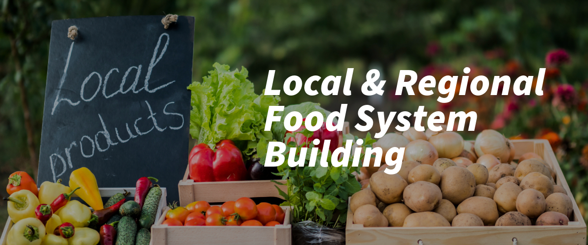 Local and Regional Food System Building